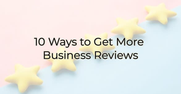 10 Ways To Get More Business Reviews Image