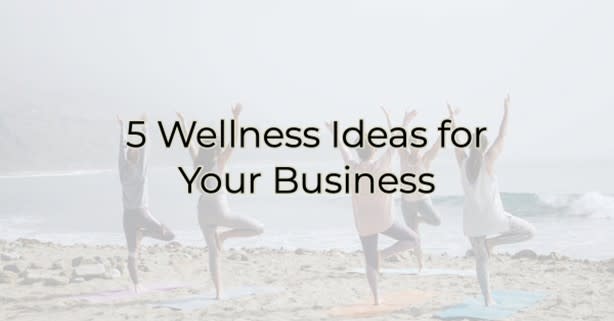5 Wellness Ideas for your Business