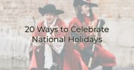 20 Ways to Celebrate National Holidays Image