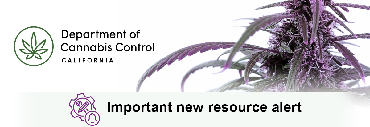 Department of Cannabis Control: Important new resource alert