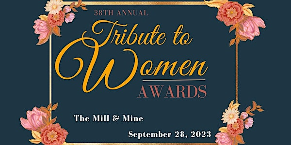 38th Annual Tribute to Women Awards