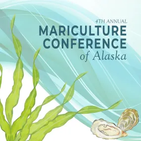 Graphic for the 4th annual Mariculture Conference of Alaska