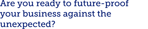 Title that says are you ready to future-proof your business against the unexpected