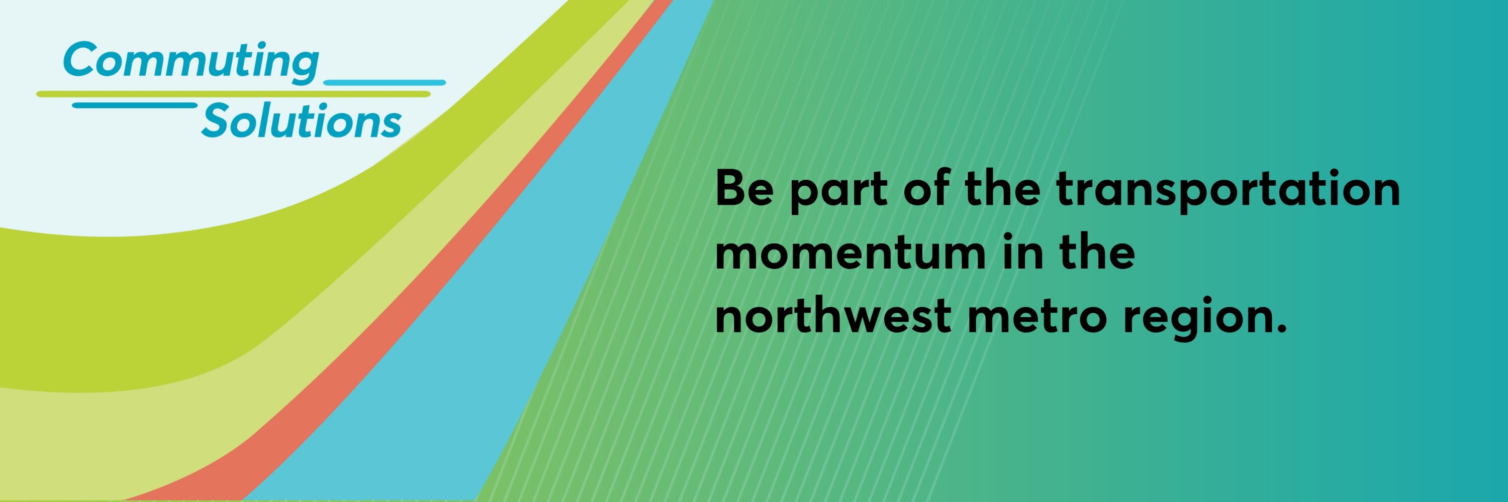 Commuting Solutions Be part of the transportation momentum in the northwest metro region.