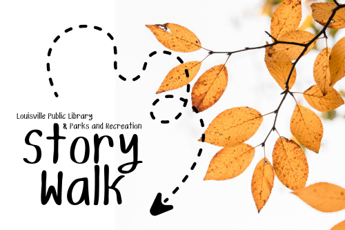 A graphic with autumn leaves and text reading "Louisville Public Library; Parks and Recreation Story Walk" with a dotted arrow.
