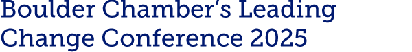 Boulder Chamber’s Leading Change Conference 2025