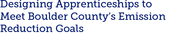 Designing Apprenticeships to Meet Boulder County’s Emission Reduction Goals