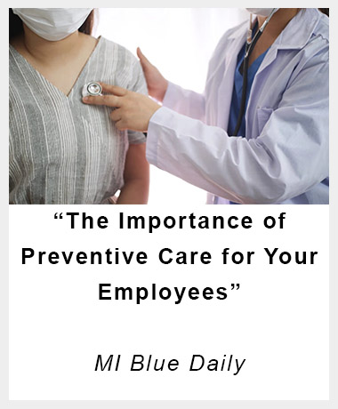 The Importance of Preventive Care for Your Employees | MI Blue Daily