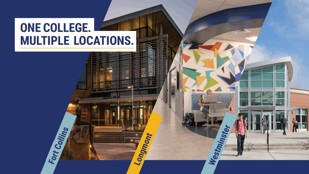 Collage with photos of each FRCC campus with text: One College. Multiple Locations. (Fort Collins, Longmont, Westminster)