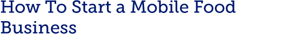 How To Start a Mobile Food Business