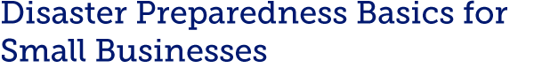 Disaster Preparedness Basics for Small Businesses