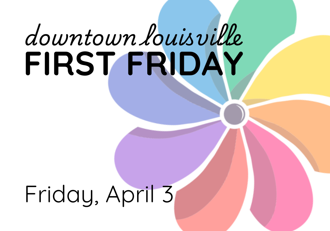 graphic with colorful pinwheel and text "Downtown Louisville First Friday"