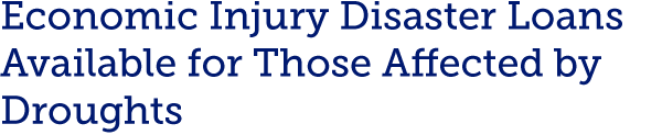 Economic Injury Disaster Loans Available for Those Affected by Droughts 