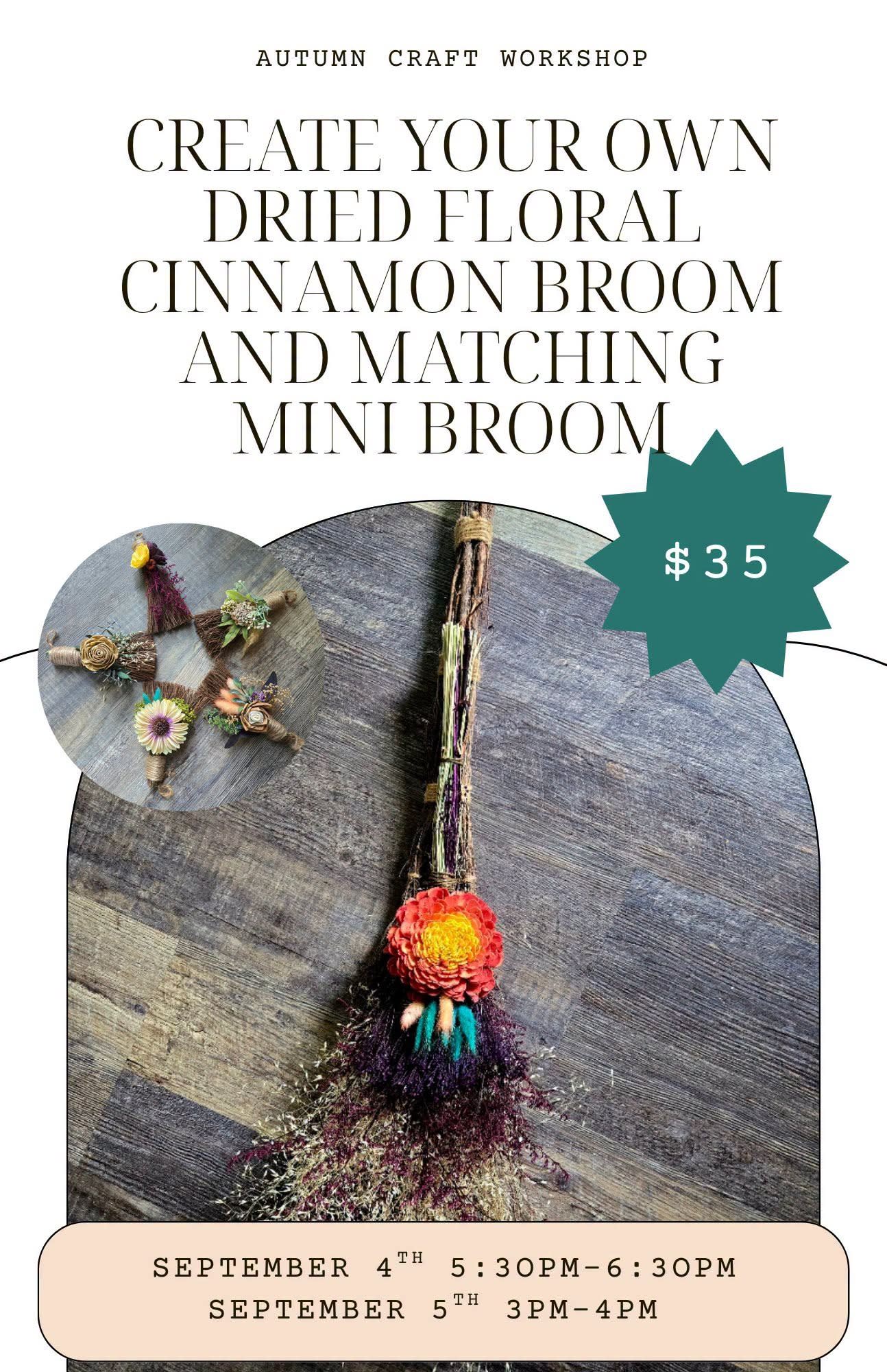 May be an image of macrame\, globe amaranth and text that says 'AUTUMN CRAFT WORKSHOP CREATE YOUR OWN DRIED FLORAL CINNAMON BROOM AND NI BROOM $35 SEPTEMBER 4TH TH 5:30PM-6:30PM PTEMBER4&quot\;5:30PN-6:30PM 5: 5:30PM-6 :30PM SEPTEMBER 5TИ 3PM-4pM 4P'