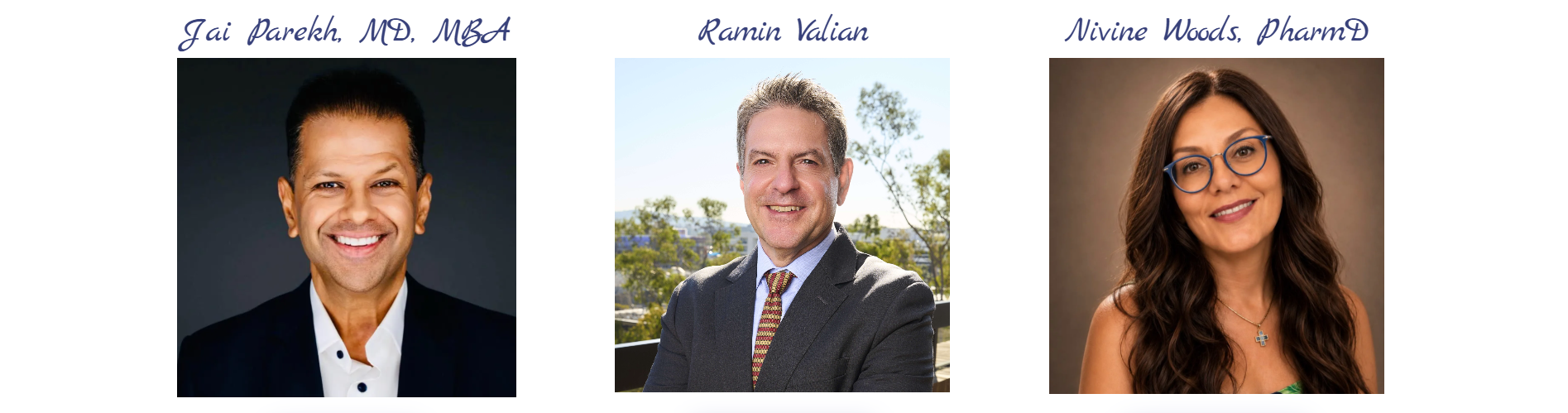 Visionary Leader Award Nominees: Jai Parekh, MD; Ramin Valian; Nivine Woods, PharmD
