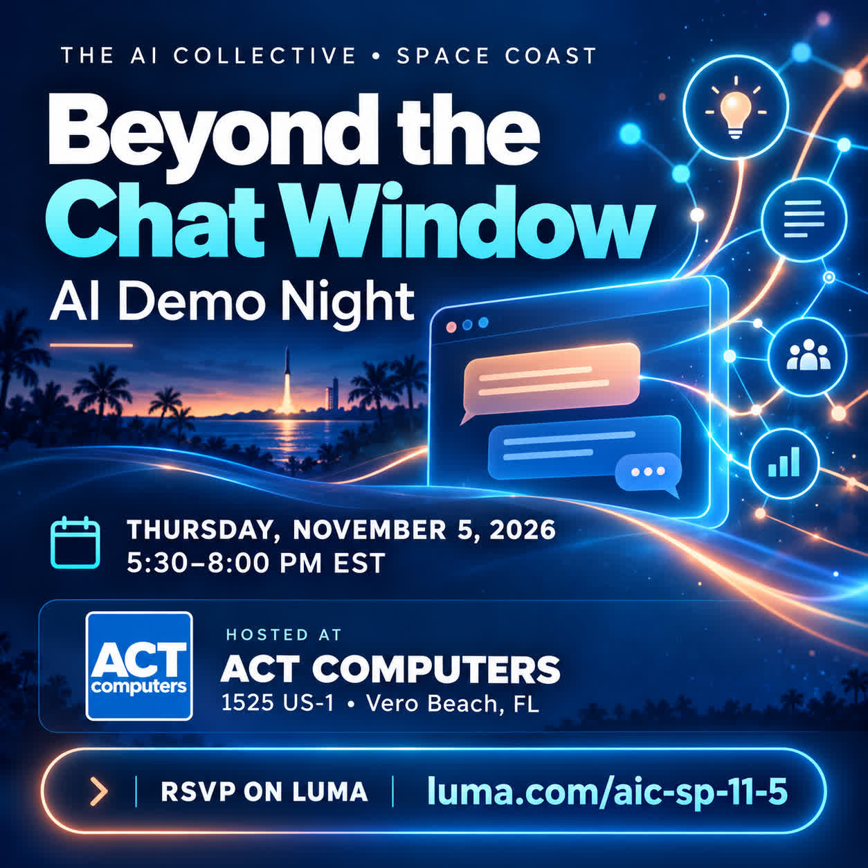 Beyond the Chat Window — AI Demo Night. November 5, 2026, 5:30–8 PM Eastern at ACT Computers, 1525 US-1, Vero Beach. Register on Luma.