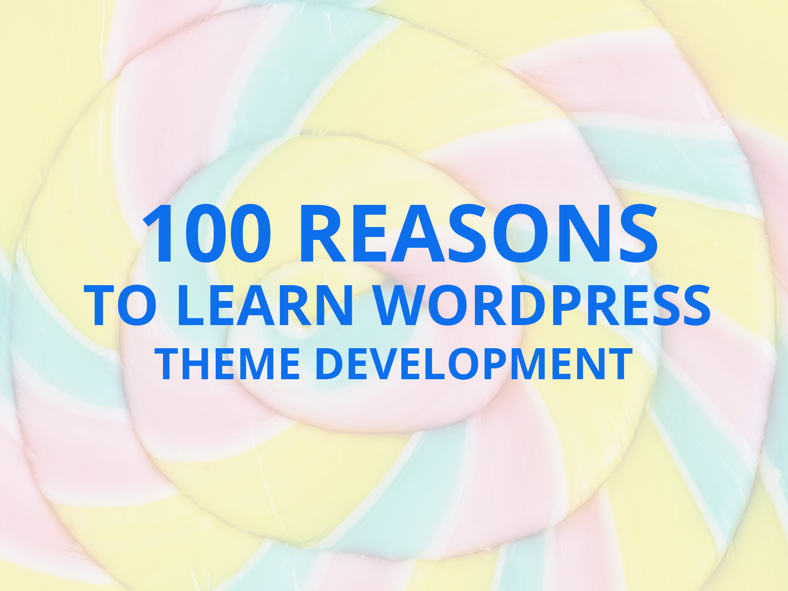 100 Reasons to Learn WordPress Theme Development