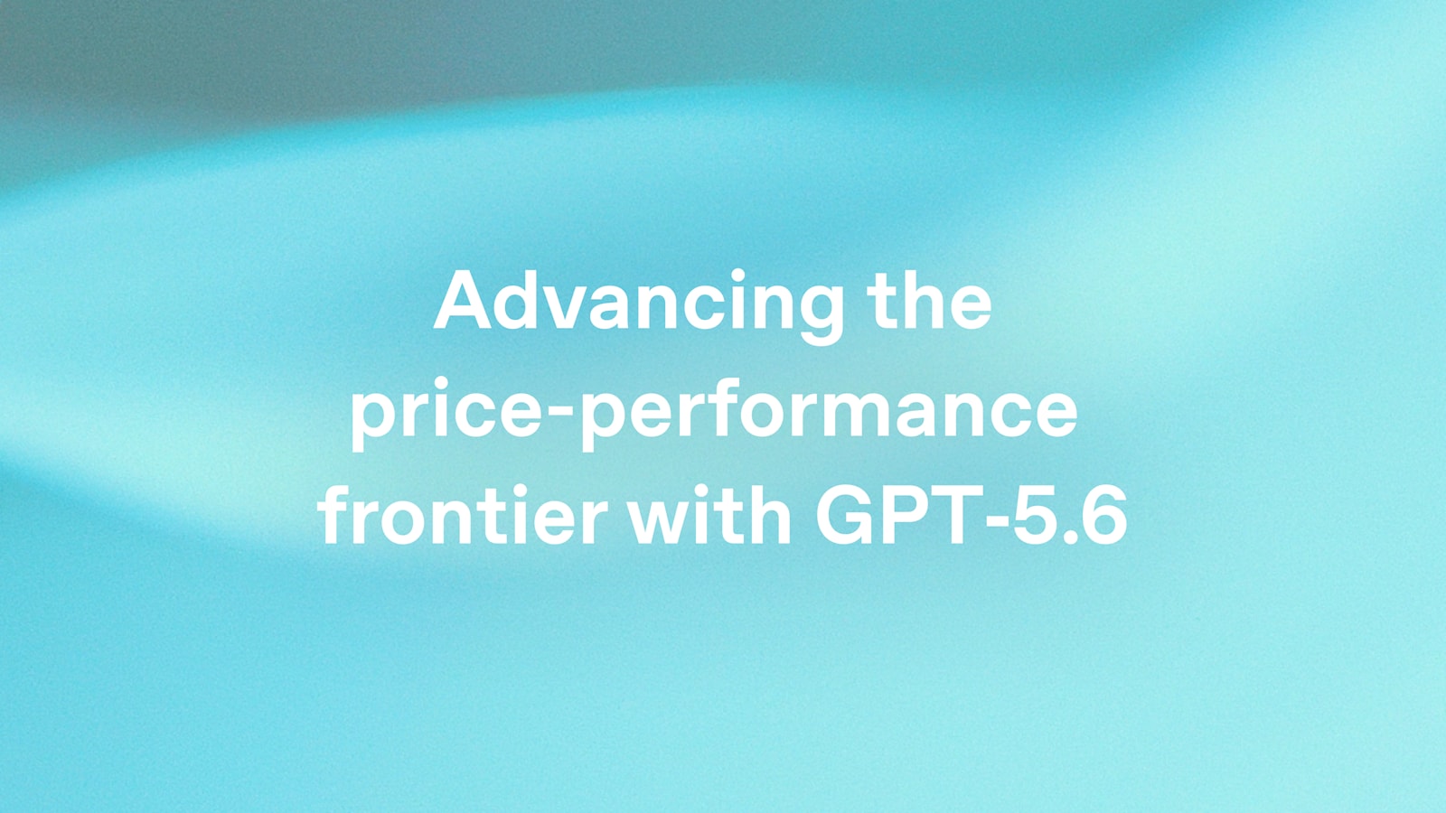 OpenAI's official announcement graphic for the GPT-5.6 price-performance update.