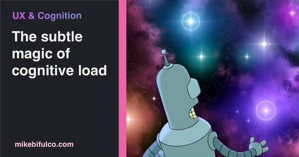 Cognitive load, UX, and why you should care