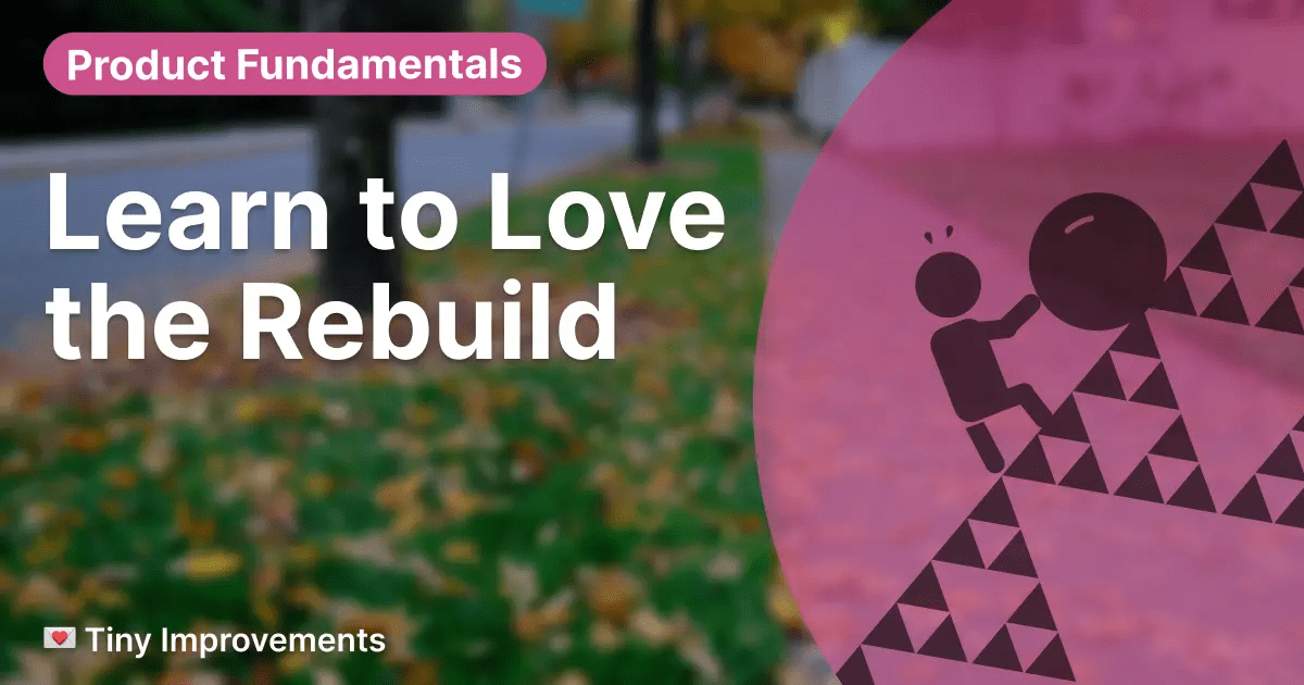 Refactoring isn't a necessary evil -- it is the job. Why the best product teams rebuild constantly, at every scale.