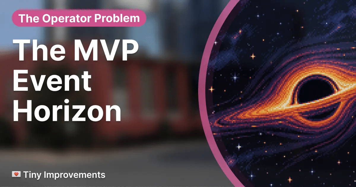 Every MVP has an event horizon: the point where people start depending on it. You won't feel yourself cross it - you'll find out when you try to back out.