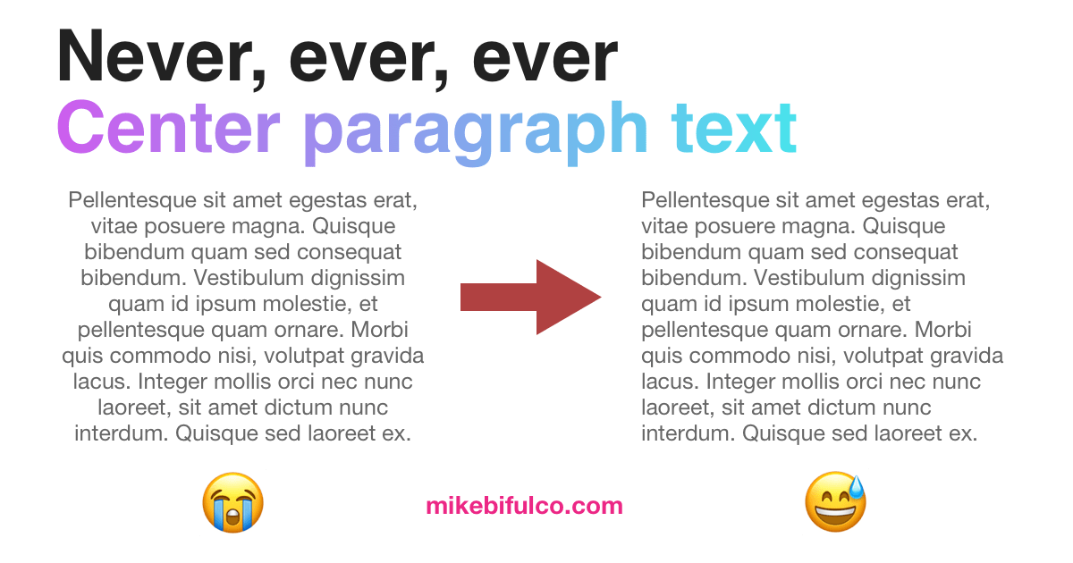 Stop using centered text. It's bad for usability, accessibility, and eye scanning -- and nobody anywhere wants to read like that.