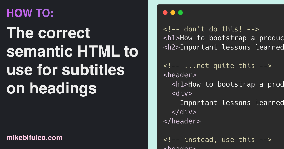 This is the right format to use if you want to add a subtitle below an h1 tag on your html pages. Semantic HTML makes your site more accessible and better for SEO, since it is easier for search engines to process.