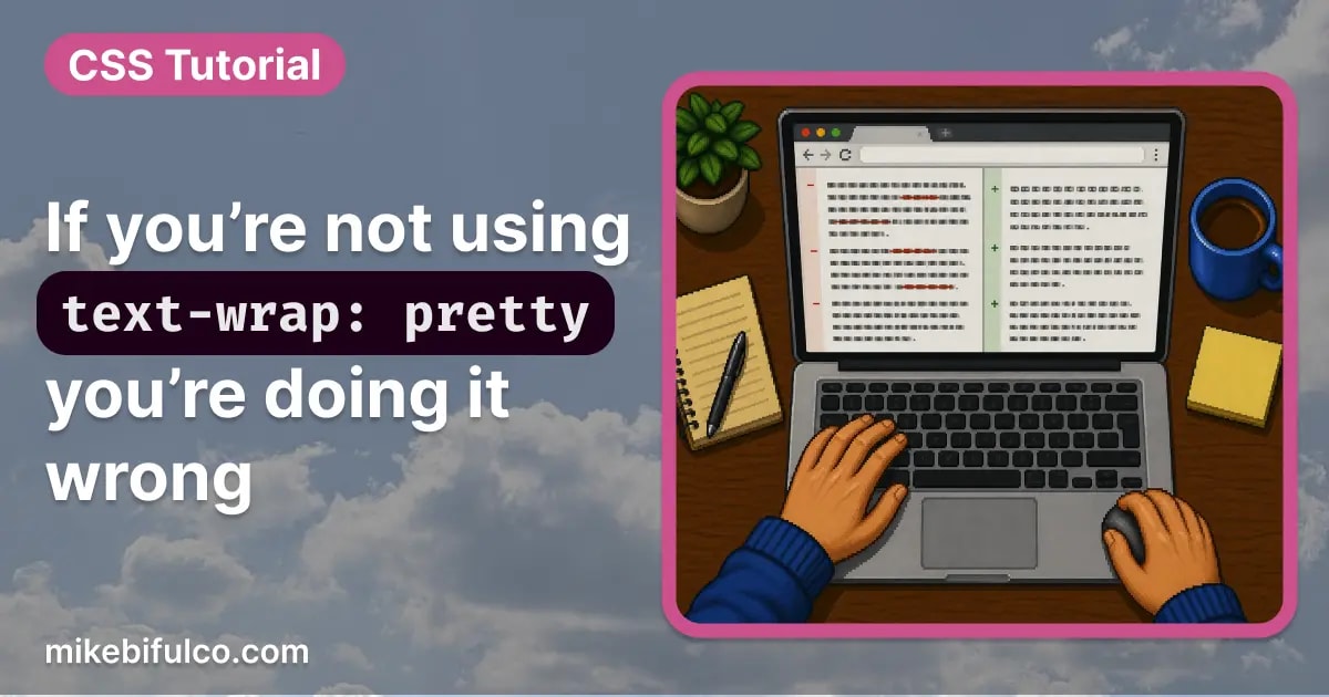 CSS Tips Part 2 - text-wrap: pretty will make your text feel intentional