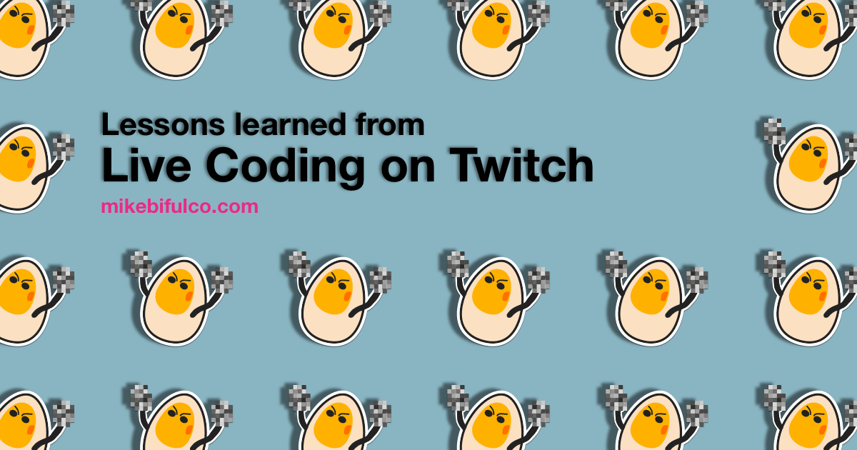 Some things I learned from live coding on Twitch