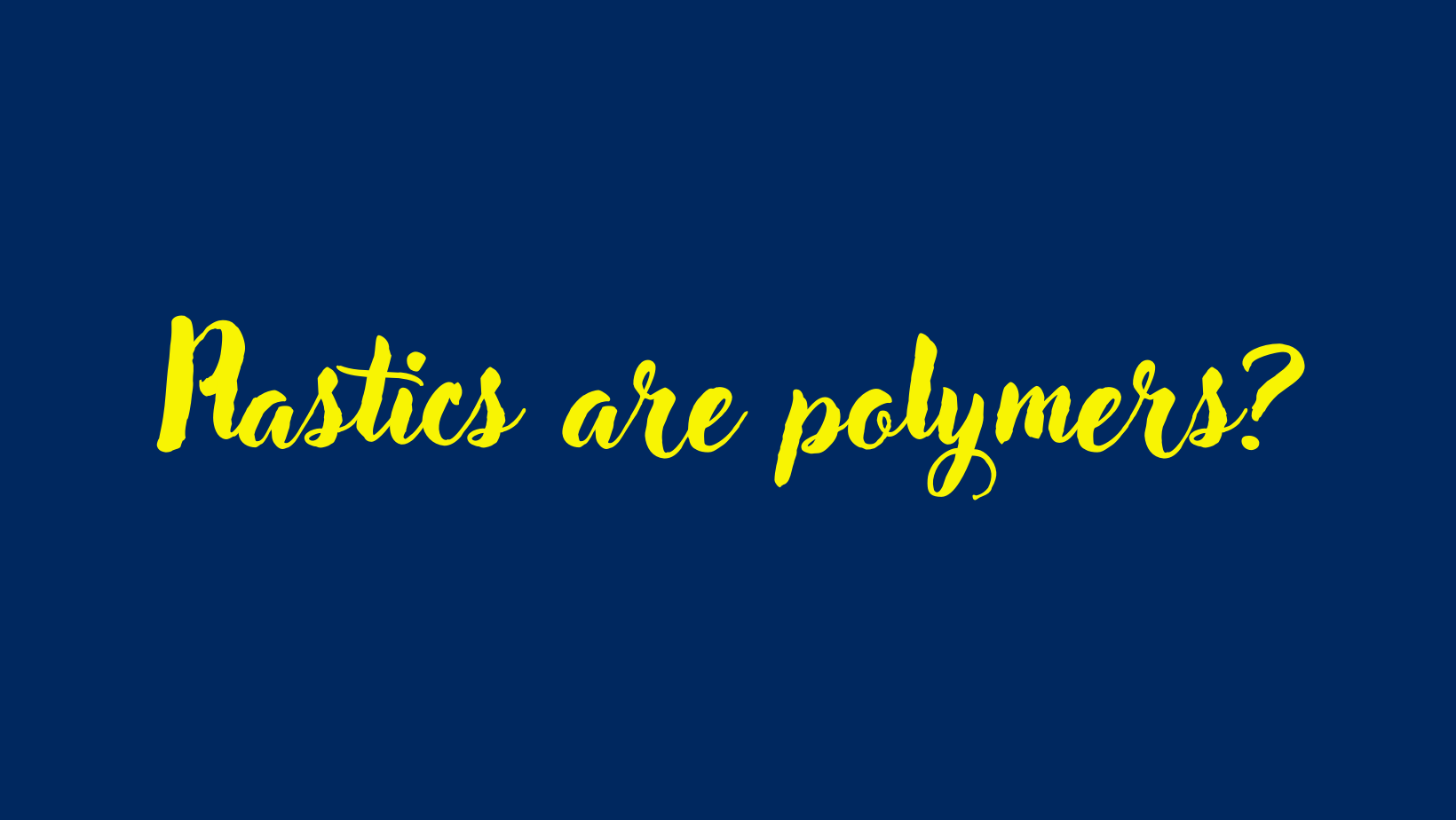 Plastics are polymers?