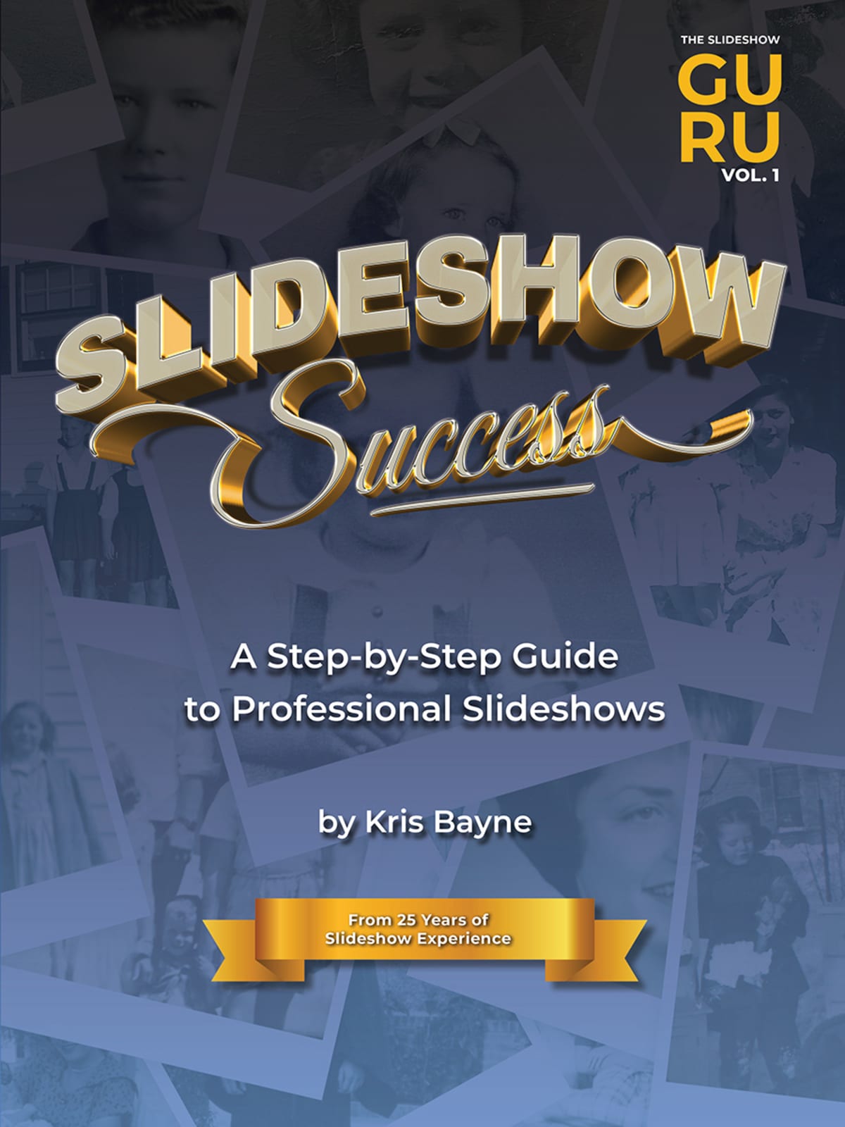 The Slideshow Guru Vol. 1 book cover - Slideshow Success: A Step-by-Step Guide to Professional Slideshows