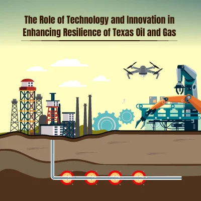 The-Role-of-Technology-and-Innovation-in-Enhancing-Resilience-of-Texas-Oil-and-Gas