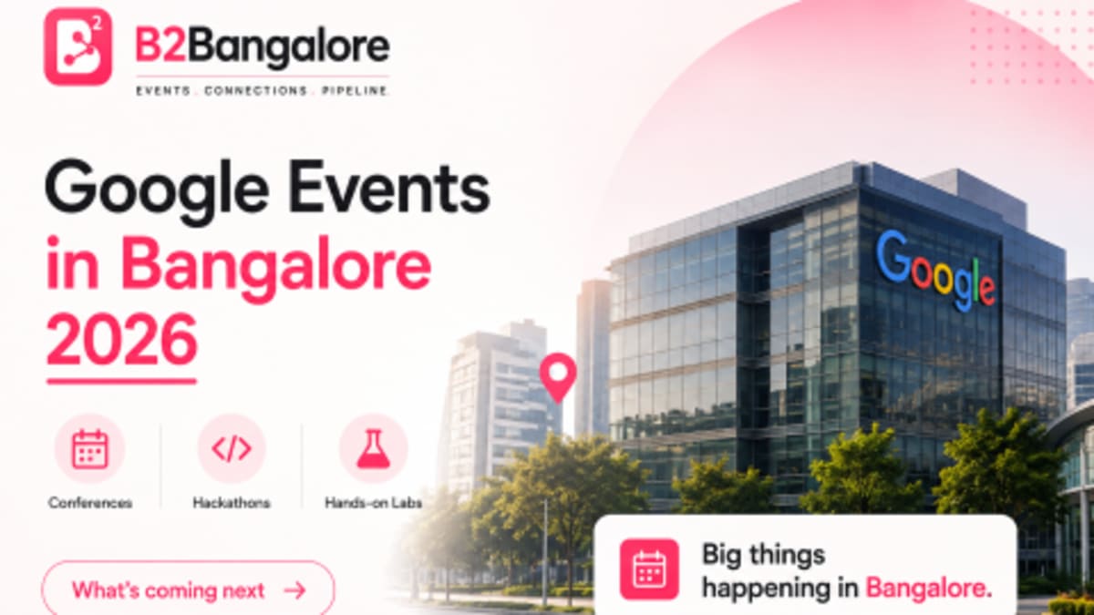 Every Google Event in Bangalore in 2026 (So Far)