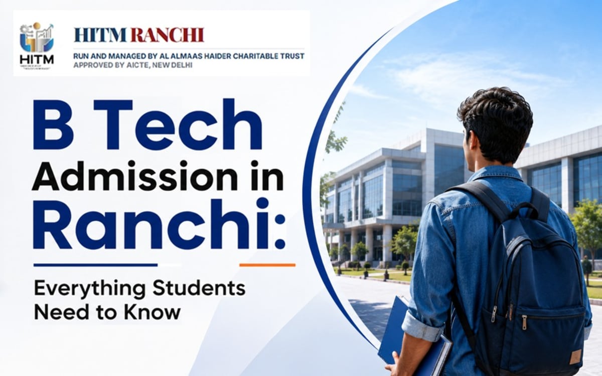 B Tech Admission in Ranchi: Everything Students Need to Know