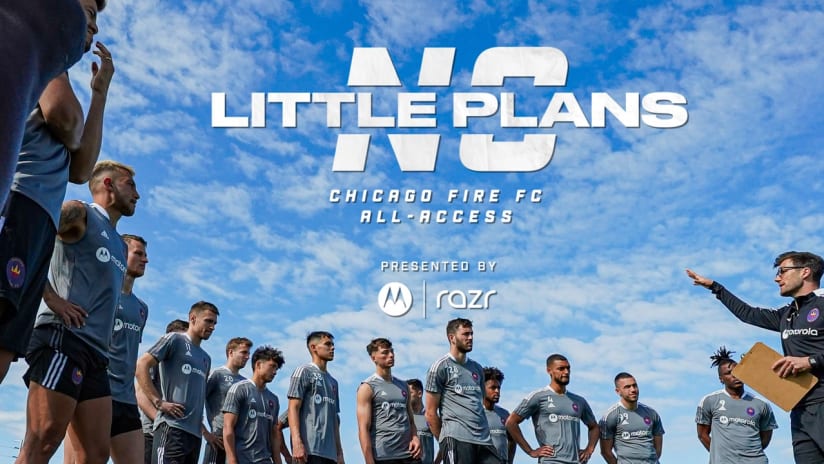 No Little Plans 2023 - Episode 4  All Access Documentary with Chicago Fire  FC 