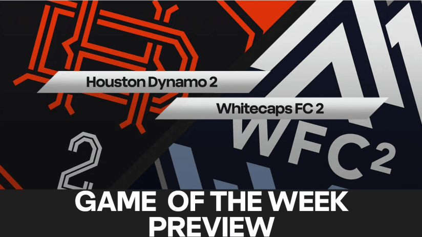 Game of the Week Preview: Houston Dynamo 2 vs Whitecaps FC 2