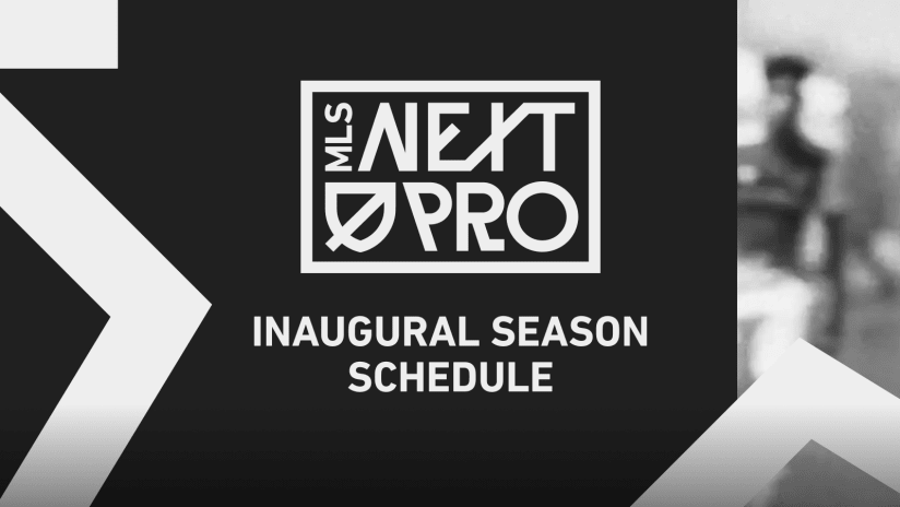 MLS NEXT Pro Inaugural Season Schedule Release