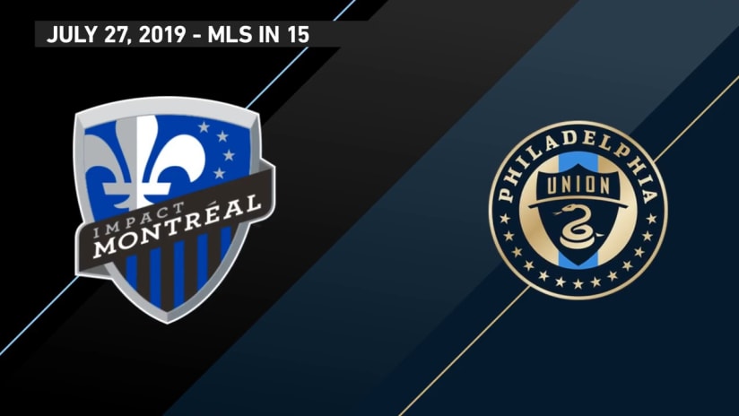 MLS in 15: MTL vs. PHI | July 27, 2019