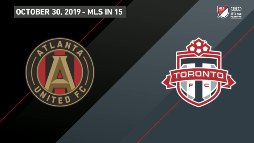 MLS in 15: ATL vs. TOR | October 30, 2019