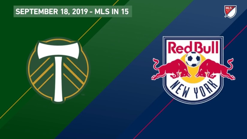 MLS in 15: POR vs. RBNY | September 18, 2019