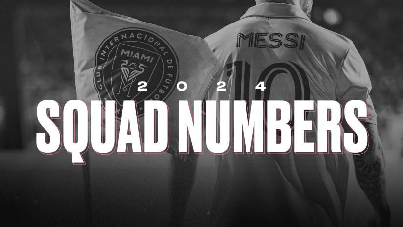 Inter Miami CF Announces Squad Numbers For 2024 Season Inter Miami CF   Wy5n79dsjk7njxhhrwb1 