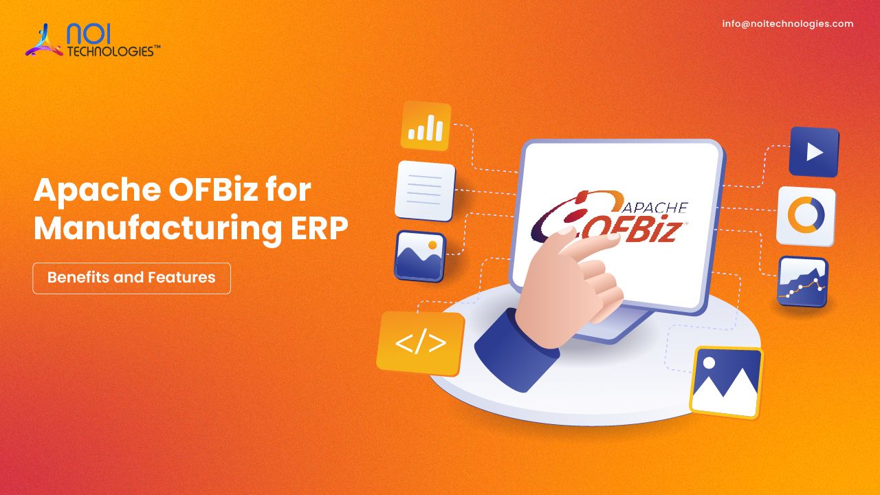 Apache OFBiz for Manufacturing ERP: Features, Benefits & Use Cases