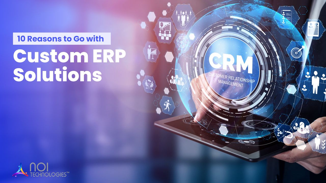 10 Reasons to Go with Custom ERP Solutions