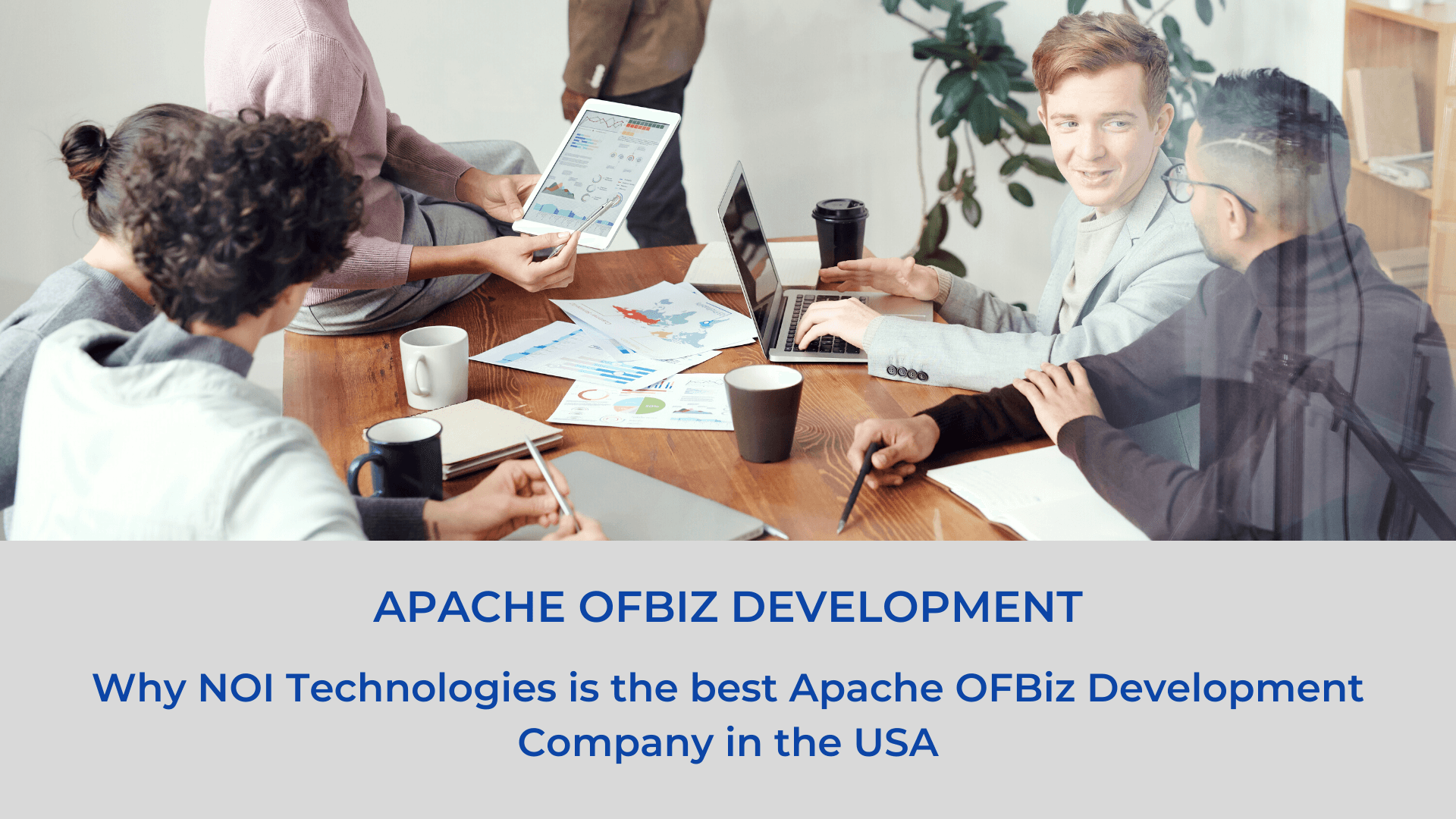 Apache OFBiz Development – What makes NOI The Best OFBiz Development Company?