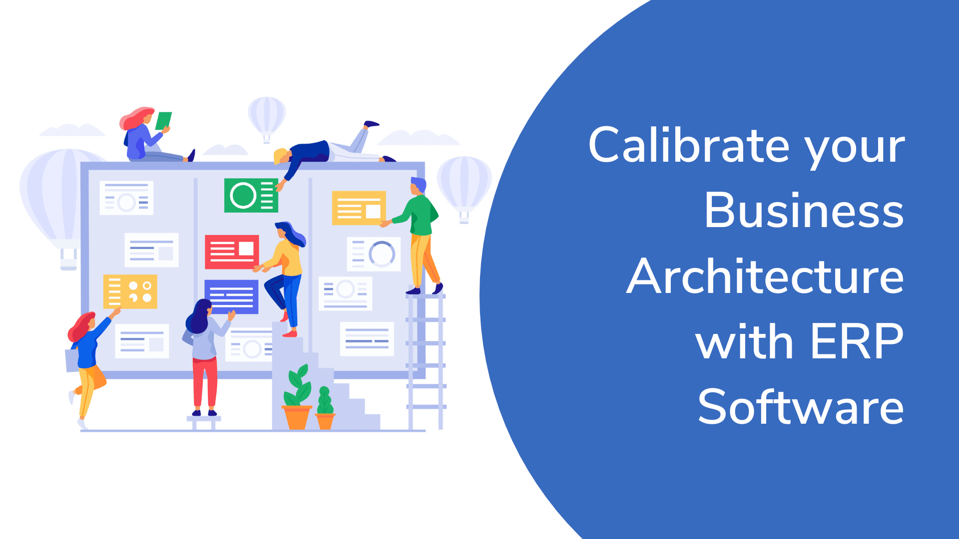 Calibrate your Business Architecture with ERP Software