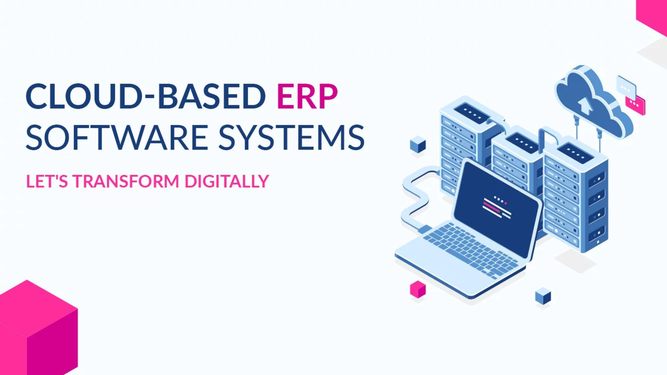 Cloud-based ERP Software Systems – Let’s Transform Digitally