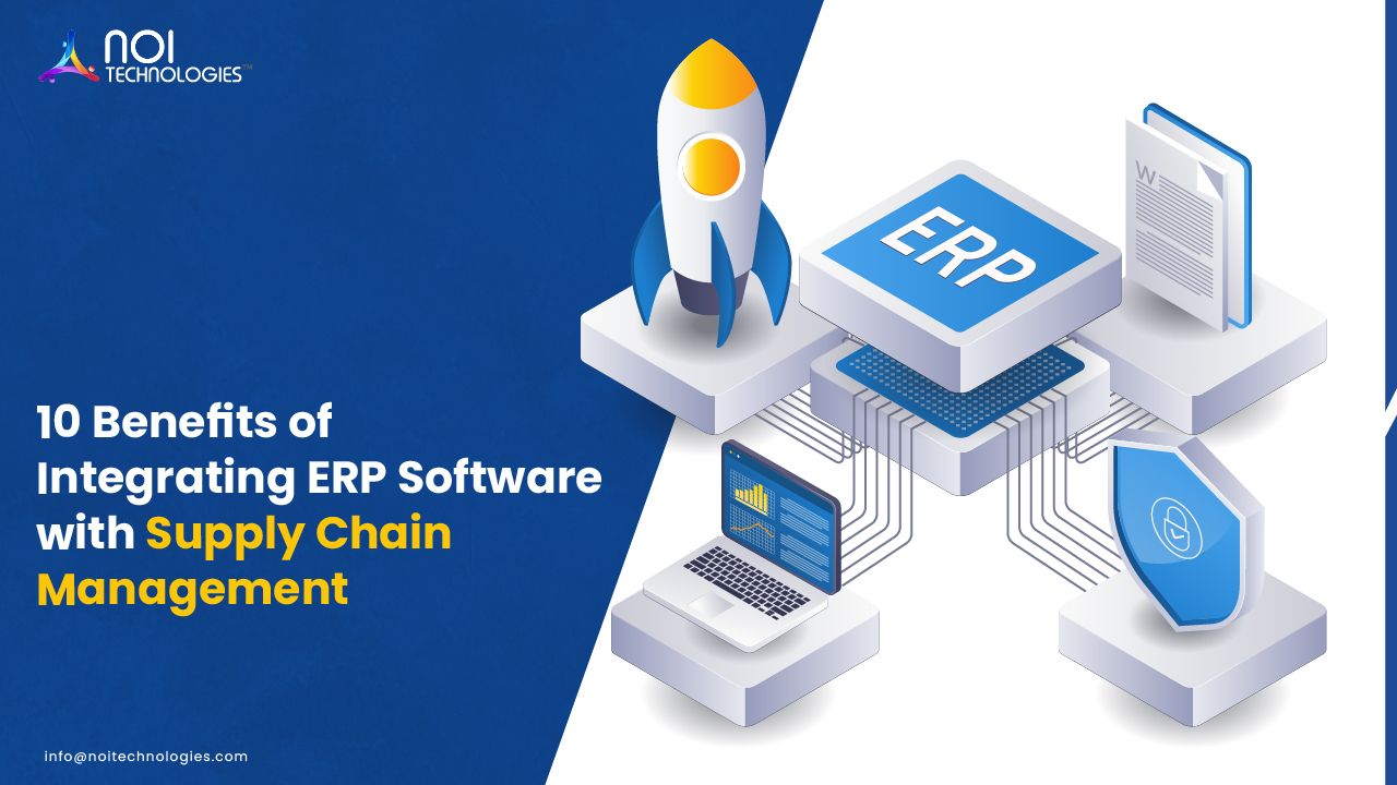 10 Benefits of Integrating ERP Software with Supply Chain Management