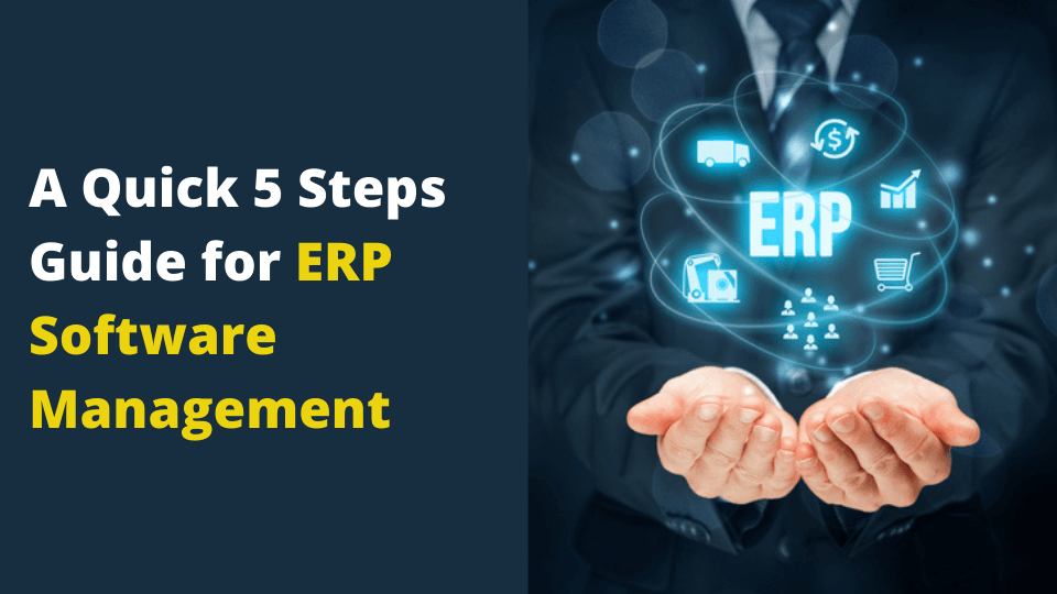 A Quick 5 Steps Guide for ERP Software Management