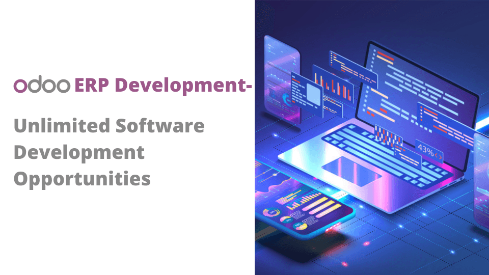 Odoo ERP Development – Unlimited Software Development Opportunities