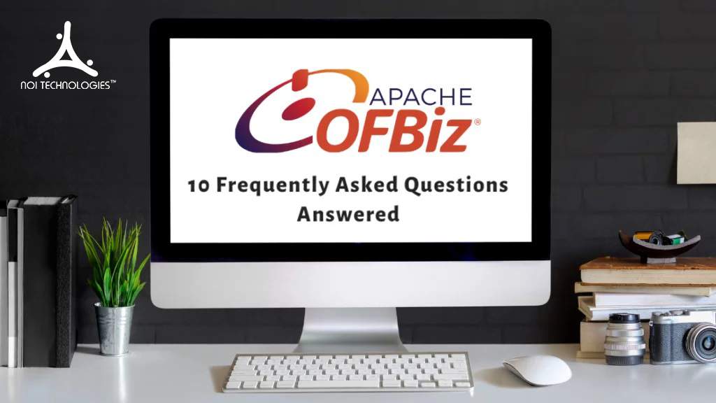 Apache OFBiz Development – 10 Frequently Asked Questions Answered